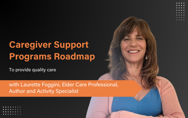 Caregiver Support Programs Roadmap by Laurette Foggini