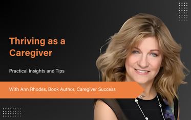 Insights on Effective Caregiving Tools - Ann Rhodes