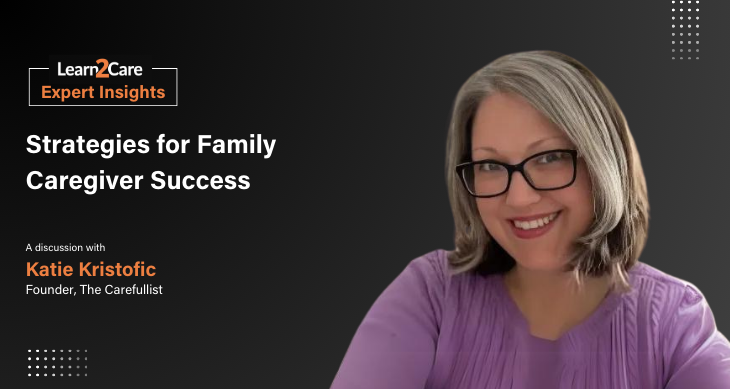 Insights on Successful Family Caregiving - Katie Kristofic