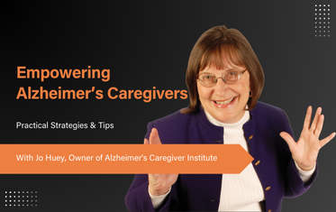 Insights on Alzheimer's Caregiving - Jo Huey