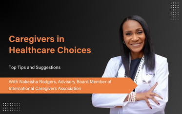 Insights on guiding Caregivers in healthcare decision - Nakeisha Rodgers