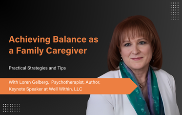 Insights on Balancing Family caregiving - Loren Gelberg