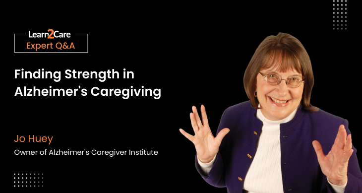 Insights on Alzheimer's Caregiving - Jo Huey