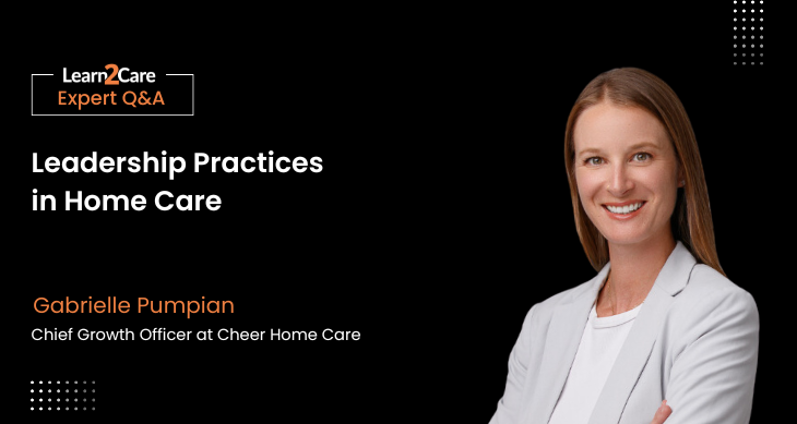 Insights on in Home Care Leadership - Gabrielle Pumpian