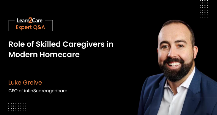 Insights on Client Satisfaction through Skilled Caregiving - Luke Greive