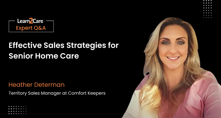 Senior Home Care Sales Strategies - Heather Determan